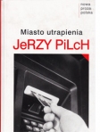 Miasto utrapienia - Jerzy Pilch