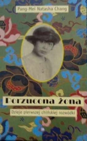 Porzucona żona. Dzieje pierwszej chińskiej rozwódki - Pang-Mei Natasha Chang